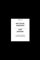 NOT SALES ASSISTANT: JUST ADVISOR (Italian Edition) B0GHP4K1HM Book Cover