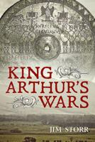 King Arthur's Wars 1912390523 Book Cover