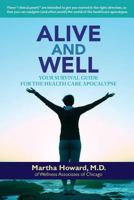 Alive and Well: Your Survival Guide for the Health Care Apocalypse 0999656600 Book Cover