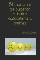 51 maneiras de superar a baixa autoestima e timidez (Portuguese Edition) B08J1XBK6T Book Cover