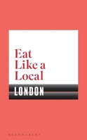 Eat Like a Local London 1408893231 Book Cover