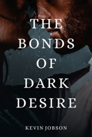 The Bonds of Dark Desire 1638219400 Book Cover