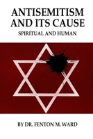 Antisemitism and Its Cause: Spiritual and Human B0F87PTL2W Book Cover