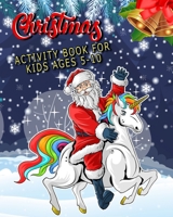 Christmas Activity Book for Kids Ages 5-10: Activities Book for Boys and Girls Ages / Coloring, Dot To Dot, Mazes/ Christmas Gift for Kids, Santa. B0F79HT9CJ Book Cover