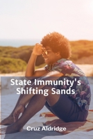 State Immunity's Shifting Sands: Analyzing the Evolution of Jurisdictional Exemptions in a Globalized World B0F6GMFD5J Book Cover