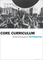 Tod Papageorge: Core Curriculum: Writings on Photography 1597111724 Book Cover