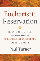 Eucharistic Reservation: Holy Communion and Worship of the Eucharistic Mystery Outside Mass B0CL1SZ51M Book Cover