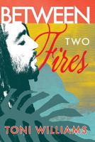 Between Two Fires 1523273127 Book Cover