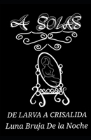 A Solas: De larva a crisalida 8409410168 Book Cover