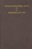 English Episcopal Acta 21: Norwich 1215-1243 An edition of 154 Acta from the diocese of Norwich relating to bishops Pandulph Verracclo, Thomas Blundeville ... of the (English Episcopal Acta, Volume 21 0197262120 Book Cover