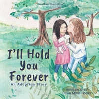 I'll Hold You Forever: An Adoption Story 0692361537 Book Cover