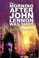 The Morning After John Lennon Was Shot 0615553214 Book Cover