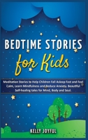 Bedtime Stories for Kids: Meditation Stories to Help Children Fall Asleep Fast and Feel Calm, Learn Mindfulness and Reduce Anxiety. Beautiful ... 1914193458 Book Cover