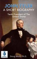 John Tyler: A Short Biography: Tenth President of the United States (30 Minute Book Series) 1092735321 Book Cover