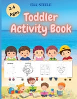 Toddler Activity Book Ages 2-4: Great and Fun Activity book for Boy, Girls, Kids, Children. 1008999113 Book Cover