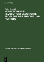 Vergleichende Revolutionsgeschichte - Probleme Der Theorie Und Methode 3112573978 Book Cover