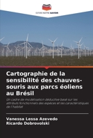 Cartographie de la sensibilité des chauves-souris aux parcs éoliens au Brésil: Un cadre de modélisation déductive basé sur les attributs fonctionnels ... de l'habitat 6206333906 Book Cover