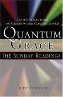 Quantum Grace: The Sunday Readings : Lenten Reflections on Creation and Connectedness 1594710244 Book Cover