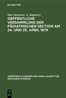 Oeffentliche Versammlung Der Pädiatrischen Section Am 24. Und 25. April 1879 3112605012 Book Cover