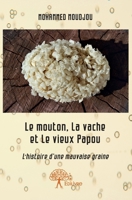 Le mouton, la vache et le vieux Papou, l'histoire d'une mauvaise graine (French Edition) 2332669477 Book Cover