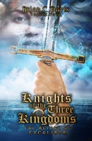 Knights of the three Kingdoms: The return of Excalibur 1712712497 Book Cover