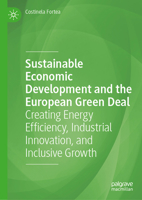 Sustainable Economic Development and the European Green Deal: Creating Energy Efficiency, Industrial Innovation, and Inclusive Growth 3032103258 Book Cover