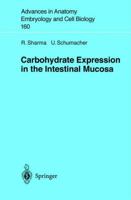 Carbohydrate Expression in the Intestinal Mucosa (Advances in Anatomy, Embryology and Cell Biology) 3540416692 Book Cover