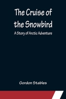 The Cruise of the Snowbird 1512178942 Book Cover