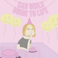 The Sad Girl's Guide To Life B08WSDRJKF Book Cover