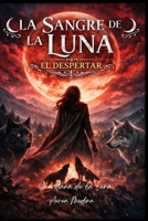 La Sangre de la Luna: El Despertar (Guardiana de la Luna) (Spanish Edition) B0GS2FJP79 Book Cover