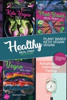 Healty Meal Prep Collection + Autophagy and intermittent fasting: Plant Based, Vegan, Keto Vegan Meal Prep and Autophagy & intermittent fasting - The diet solution for your Energy, health and shape B085RT3GQ2 Book Cover