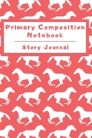 Primary Composition Notebook Story Journal: Wide Ruled Story Telling Lined Composition Journal: Half Picture Drawing Space Half Writing Space 110 Page School Exercise Book Red - Horse (Safari Wildlife 169898152X Book Cover