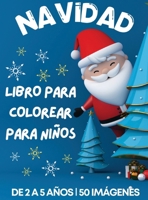 Cuaderno navideño para colorear diseñado para niños de 2 a 5 años: 50 páginas para colorear dibujos de Navidad bonitos y sencillos, encantadoras ... para niños, 108 páginas (Spanish Edition) 6249320229 Book Cover