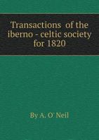 Transactions of the Iberno - Celtic Society for 1820 5518881606 Book Cover