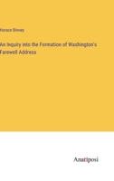An Inquiry into the Formation of Washington's Farewell Address 3382308746 Book Cover