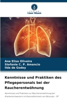 Kenntnisse und Praktiken des Pflegepersonals bei der Raucherentwöhnung: Kenntnisse und Praktiken zur Raucherentwöhnung bei Krankenschwestern im Gesundheitsnetz von Botucatu - SP (German Edition) 6208804590 Book Cover