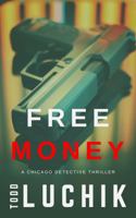 Free Money: A Chicago Detective Thriller 0996850937 Book Cover