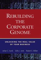 Rebuilding the Corporate Genome: Unlocking the Real Value of Your Business 0471250767 Book Cover