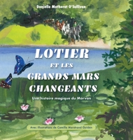 Lotier et les grands mars changeants: Une histoire magique du Morvan B0B6LKZDMG Book Cover