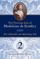 The Precious Lies of Madeleine de Scudry: Her Admirable and Infuriating Life. Book 2 0979099412 Book Cover