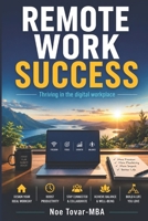 Remote Work Success: Thriving in the digital workplace B0CJ4F494G Book Cover