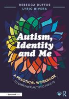 Autism, Identity and Me: A Practical Workbook to Empower Adults 104128456X Book Cover