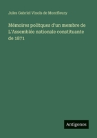 Mémoires politques d'un membre de L'Assemblée nationale constituante de 1871 3386603645 Book Cover