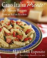 Ciao Italia Pronto!: 30-Minute Recipes from an Italian Kitchen 0312339089 Book Cover