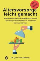 Altersvorsorge leicht gemacht: Wie die Finanzindustrie arbeitet und Sie sich mit wenig Aufwand selbst um Ihre Rente kümmern können 1721128786 Book Cover