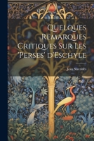 Quelques Remarques Critiques sur les 'Perses' d'Eschyle 1022013971 Book Cover