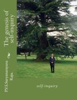 The genesis of self-inquiry: self-inquiry 1470115263 Book Cover