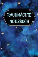 Rauhnächte Notizbuch: Tagebuch für die 12 heiligen Nächte des Jahres - Rauhnachttagebuch- Planung der Rauhnacht Tage - Aufschreiben von Wünschen und Gedanken - Geschenkidee (German Edition) 167200604X Book Cover