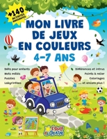 Mon livre de jeux en couleurs - Plus de 140 activités amusantes: Défis pour enfants, mots mêlés, puzzles, labyrinthes, différences et intrus, points à ... et encore plus ! (French Edition) 2322662348 Book Cover