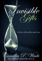 INVISIBLE GIFTS A Story of Sacrifice & Love B0HDRWK5QY Book Cover